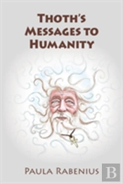 Thoth'S Messages To Humanity