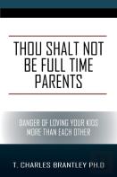 Thou Shalt Not Be Full Time Parents