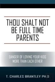 Thou Shalt Not Be Full Time Parents