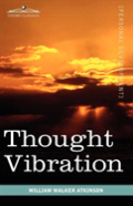 Thought Vibration Or The Law Of Attraction In The Thought World