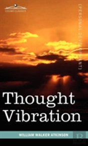 Thought Vibration Or The Law Of Attraction In The Thought World