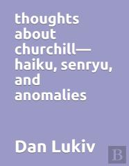 Thoughts About Churchill-Haiku, Senryu, And Anomalies