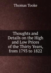 Thoughts And Details On The High And Low Prices Of The Thirty Years From 1793 To 1822