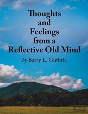 Thoughts And Feelings From A Reflective Old Mind