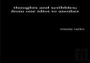 Thoughts And Scribbles; From One Idiot To Another
