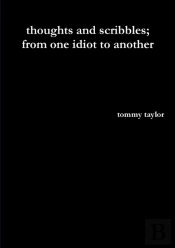 Thoughts And Scribbles; From One Idiot To Another