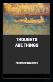 Thoughts Are Things Annotated