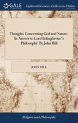 Bertrand.pt - Thoughts Concerning God And Nature. In Answer To Lord Bolingbroke'S Philosophy. By John Hill
