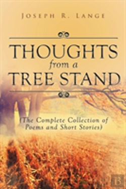 Bertrand.pt - Thoughts From A Tree Stand: The Complete Collection Of Poems And Short Stories