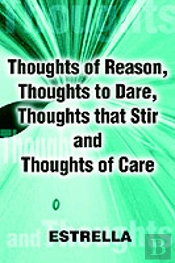 Thoughts Of Reason, Thoughts To Dare, Thoughts That Stir And Thoughts Of Care