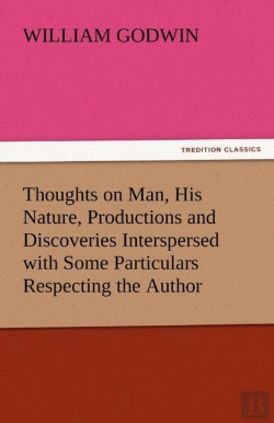 Bertrand.pt - Thoughts On Man, His Nature, Productions And Discoveries Interspersed With Some Particulars Respecting The Author