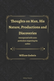 Thoughts On Man, His Nature, Productions And Discoveries