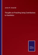 Thoughts On Preaching Being Contributions To Homiletics
