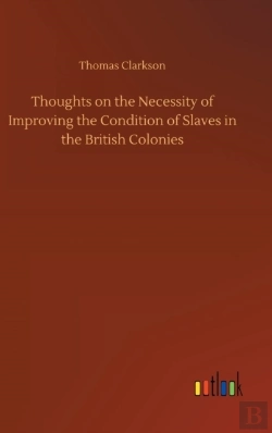 Bertrand.pt - Thoughts On The Necessity Of Improving The Condition Of Slaves In The British Colonies