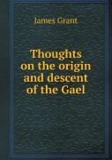 Thoughts On The Origin And Descent Of The Gael
