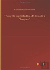 Thoughts Suggested By Mr. Froudeã¯Â¿Â½S Progress