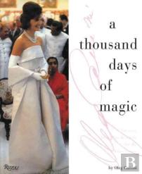 Thousand Days Of Magic : Dressing Jacqueline Kennedy For The White House