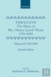 Thraliana: The Diary Of Mrs. Hester Lynch Thrale (Later Mrs. Piozzi) 1776-1809, Vol. 2: 1784-1809
