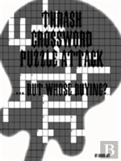 Thrash Crossword Puzzle Attack ... But Whose Buying?