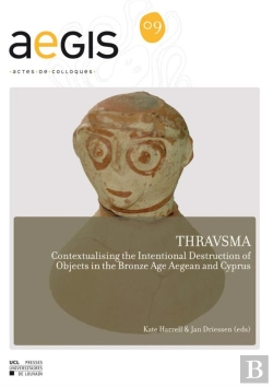 Bertrand.pt - Thravsma. Contextualising The Intentional Destruction Of Objects In The Bronze Age Aegean And Cyprus
