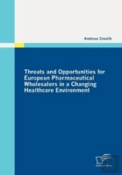 Threats And Opportunities For European Pharmaceutical Wholesalers In A Changing Healthcare Environment