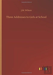 Three Addresses To Girls At School