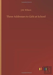 Three Addresses To Girls At School