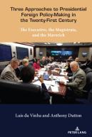 Three Approaches To Presidential Foreign Policy-Making In The Twenty-First Century