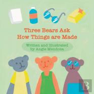 Three Bears Ask How Things Are Made