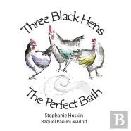 Three Black Hens The Perfect Bath