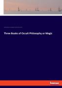 Three Books Of Occult Philosophy Or Magic