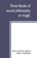 Three Books Of Occult Philosophy Or Magic