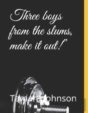 Three Boys From The Slums, Make It Out!'