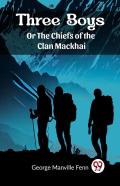 Three Boys Or The Chiefs Of The Clan Mackhai