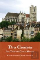 Three Cartularies From Thirteenth Century Auxerre