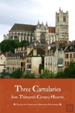Bertrand.pt - Three Cartularies From Thirteenth Century Auxerre