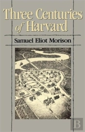 Three Centuries Of Harvard, 1636â€“1936