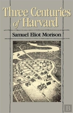 Bertrand.pt - Three Centuries Of Harvard, 1636â€“1936