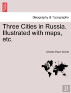 Bertrand.pt - Three Cities In Russia. Illustrated With Maps, Etc.