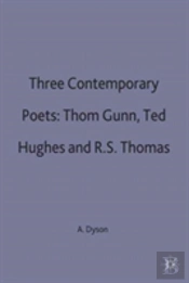 Three Contemporary Poets: Thom Gunn, Ted Hughes And R.S. Thomas