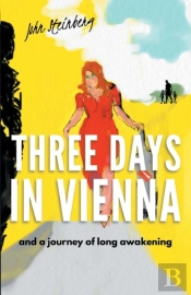 Three Days In Vienna: And A Journey Of L