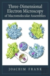 Three-Dimensional Electron Microscopy Of Macromolecular Assemblies