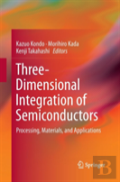 Three-Dimensional Integration Of Semiconductors