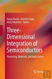 Three-Dimensional Integration Of Semiconductors