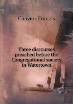 Bertrand.pt - Three Discourses Preached Before The Congregational Society In Watertown