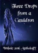 Three Drops From A Cauldron: Imbolc 2016