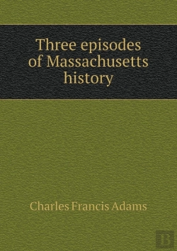 Bertrand.pt - Three Episodes Of Massachusetts History