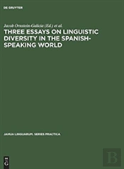 Three Essays On Linguistic Diversity In The Spanish-Speaking World