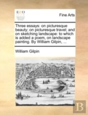 Three Essays: On Picturesque Beauty; On