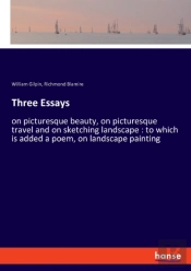 Three Essays:On Picturesque Beauty, On P